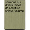 Sermons Sur Divers Textes de L'Ecriture Sainte, Volume 1 door Ami Lullin