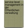 Service Level Management in der Öffentlichen Verwaltung by Markus Bonk
