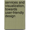 Services And Visualization, Towards User-Friendly Design door Ermann Van Leeuwen