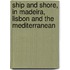 Ship And Shore, In Madeira, Lisbon And The Mediterranean