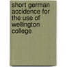 Short German Accidence for the Use of Wellington College door Joseph Dunn Lester