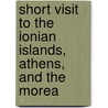 Short Visit to the Ionian Islands, Athens, and the Morea by Edward Giffard