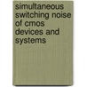 Simultaneous Switching Noise Of Cmos Devices And Systems by Ramesh Senthinathan
