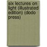 Six Lectures On Light (Illustrated Edition) (Dodo Press)