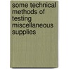 Some Technical Methods of Testing Miscellaneous Supplies door Percy Hargraves Walker