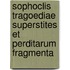 Sophoclis Tragoediae Superstites Et Perditarum Fragmenta