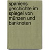 Spaniens Geschichte im Spiegel von Münzen und Banknoten by Rainer Wohlfeil