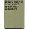 Spectral Theory In Inner Product Spaces And Applications door Jussi Behrndt