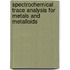 Spectrochemical Trace Analysis For Metals And Metalloids