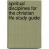 Spiritual Disciplines for the Christian Life Study Guide by Rita J. Platt