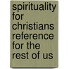 Spirituality For Christians Reference For The Rest Of Us by Olumide K. Olamigoke
