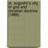 St. Augustin's City Of God And Christian Doctrine (1886) door Augustin St Augustin