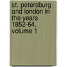 St. Petersburg And London In The Years 1852-64, Volume 1 by Karl Friedrich [Vitzthum Von Eckstädt