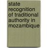 State Recognition Of Traditional Authority In Mozambique door Lars Buur