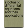 Stochastic Differential Equations And Their Applications door Onbekend