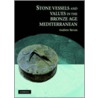 Stone Vessels and Values in the Bronze Age Mediterranean by Edwyn Bevan