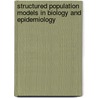 Structured Population Models In Biology And Epidemiology door Magal