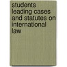 Students Leading Cases and Statutes on International Law door Norman Mattos De Bentwich