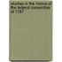 Studies In The History Of The Federal Convention Of 1787