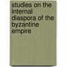 Studies on the Internal Diaspora of the Byzantine Empire by Helene Ahrweiler
