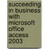 Succeeding in Business with Microsoft Office Access 2003