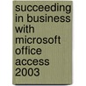 Succeeding in Business with Microsoft Office Access 2003 door Karin Bast