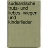 Sudsardische Trutz- Und Liebes- Wiegen- Und Kinderlieder by Max Leopold Wagner
