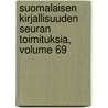 Suomalaisen Kirjallisuuden Seuran Toimituksia, Volume 69 by Suomalaisen Kirjallisuuden Seura