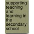 Supporting Teaching and Learning in the Secondary School