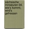 Sächsische Miniaturen 04. Wie's kommt, wird's gefressen door Gunter Bergmann