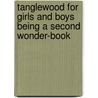 Tanglewood for Girls and Boys Being a Second Wonder-Book door Nathaniel Hawthorne