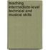 Teaching Intermediate-Level Technical And Musical Skills