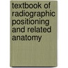 Textbook Of Radiographic Positioning And Related Anatomy door Kenneth L. Bontrager