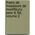 Thatre de Messieurs de Montfleury, Pere & Fils, Volume 2