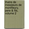 Thatre de Messieurs de Montfleury, Pere & Fils, Volume 2 by Zacharie Jacob Montfleury