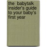 The  Babytalk  Insider's Guide To Your Baby's First Year door Kitty O'Callaghan