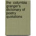 The  Columbia Granger's  Dictionary Of Poetry Quotations