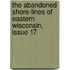 The Abandoned Shore-Lines Of Eastern Wisconsin, Issue 17