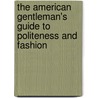 The American Gentleman's Guide To Politeness And Fashion by Margaret Cockburn Conkling