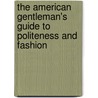 The American Gentleman's Guide To Politeness And Fashion door Margaret Cockburn Conkling