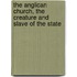 The Anglican Church, the Creature and Slave of the State