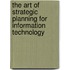 The Art Of Strategic Planning For Information Technology
