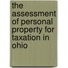 The Assessment Of Personal Property For Taxation In Ohio door Nelson Wiley Evans