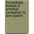 The Bedside, Bathtub & Armchair Companion to Jane Austen