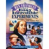 The Ben Franklin Book Of Easy And Incredible Experiments by Lastfranklin Institute Science Museum