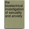 The Bioelectrical Investigation of Sexuality and Anxiety door Wilhelm Reich