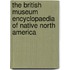 The British Museum Encyclopaedia Of Native North America