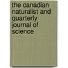 The Canadian Naturalist And Quarterly Journal Of Science door Montreal Natural History