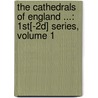 The Cathedrals Of England ...: 1st[-2d] Series, Volume 1 door William Charles Edmund Newbolt