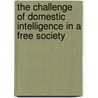 The Challenge of Domestic Intelligence in a Free Society by Brian A. Jackson